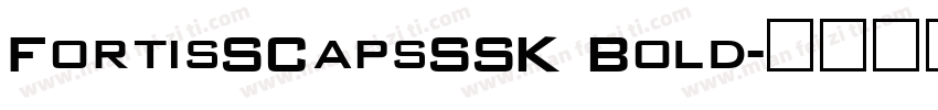 FortisSCapsSSK Bold字体转换
